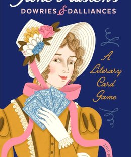 Jane Austen's Dowries & Dalliances: A Literary Card Game