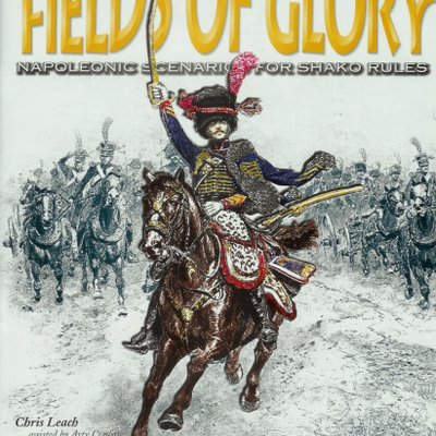 Fields of Glory: Napoleonic Scenarios for Shako Rules