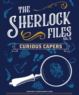 The Sherlock Files: Vol II – Curious Capers