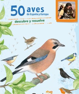 50 Aves de España y Europa: Naturaleza con Juan y Migas