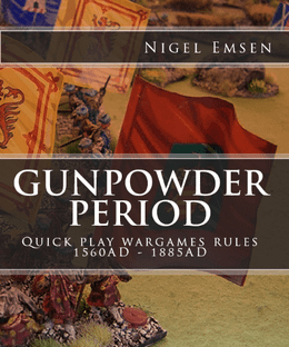 Gunpowder Period: Quick Play Wargames Rules 1560AD - 1885AD
