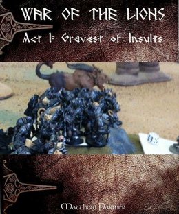 Get Some!: Fantasy Warfare – War of the Lions: Act 1 – Gravest of Insults