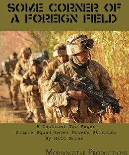 Some Corner of a Foreign Field: A Tactical Two Pager Simple Squad Level Modern Skirmish