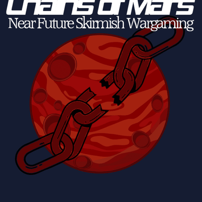 Chains of Mars: Near-Future Skirmish Wargaming