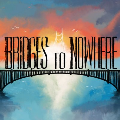 Bridges to Nowhere