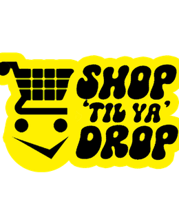 Shop 'Til Ya' Drop