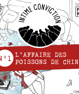 Intime Conviction n°1: L'Affaire des Poissons de Chine
