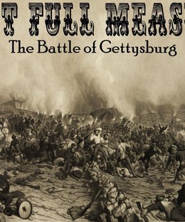 Last Full Measure: The Battle of Gettysburg