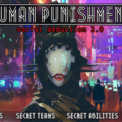 Human Punishment: Social Deduction 2.0