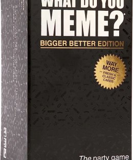 What Do You Meme? Bigger Better Edition
