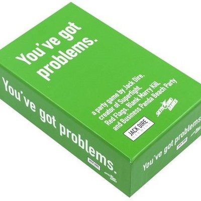You've got problems