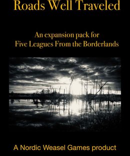Roads Well Traveled: An Expansion Pack for Five Leagues from the Borderlands