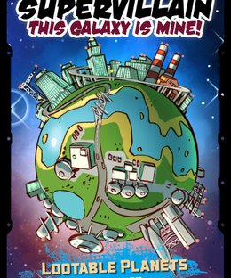 Supervillain: This Galaxy Is Mine! – Lootable Planets Expansion