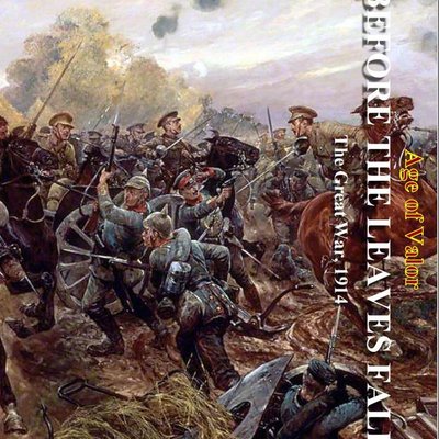 Age of Valor: Before the Leaves Fall, the Great War 1914