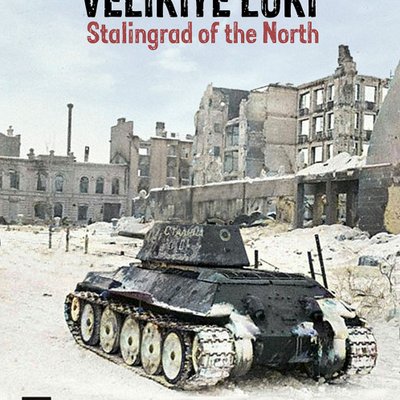 Velikiye Luki: Stalingrad of the North