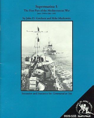 Supermarina I: The First Part of the Mediterranean War – Scenarios and Statistics for Command at Sea