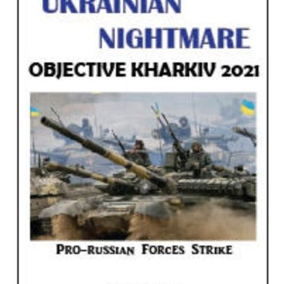 Ukrainian Nightmare: Objective Kharkiv 2021