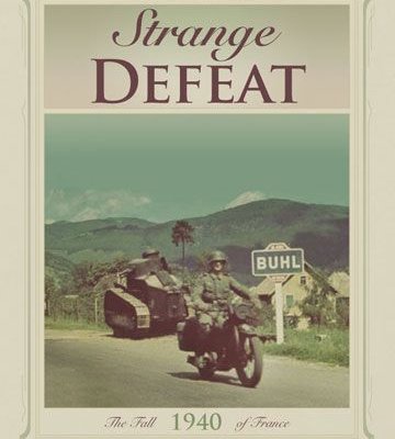 Strange Defeat:  The Fall of France, 1940