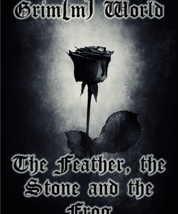 Grim(m) World: First Steps – The Feather, the Stone and the Frog