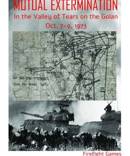 Mutual Extermination: In the Valley of Tears on the Golan, Oct. 7-9, 1973