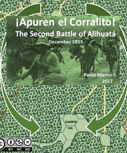 ¡Apuren el Corralito!: The Second Battle of Alihuatá, December 1933
