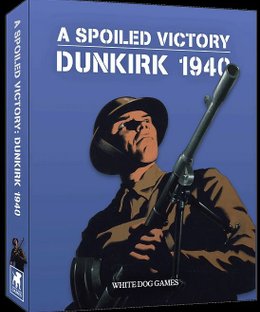 A Spoiled Victory: Dunkirk 1940