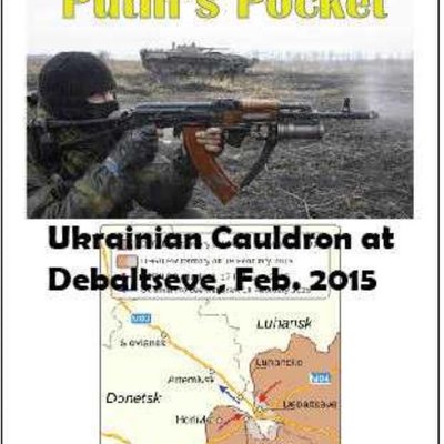 Putin's Pocket: Ukrainian Cauldron at Debaltseve – Feb 2015