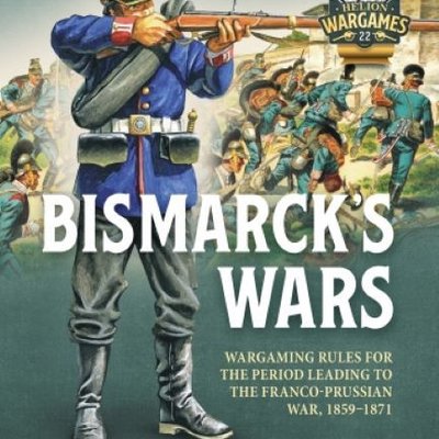Bismarck's Wars: Wargaming Rules for the Period leading to the Franco-Prussian War, 1859-1871