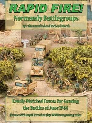 Rapid Fire!: Normandy Battlegroups – Evenly-Matched Forces for Gaming the Battles of June 1944