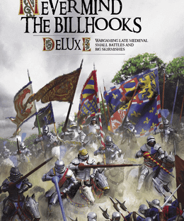 Never Mind The Billhooks: Wargaming Late Medieval Small Battles and Big Skirmishes – Deluxe
