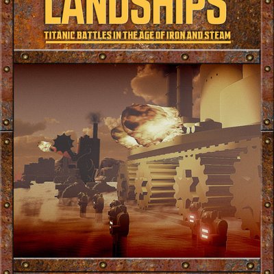 Landships: Titanic Battles in The Age of Iron and Steam