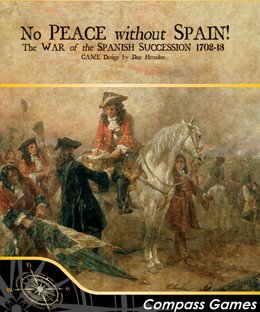 No Peace Without Spain!: The War of the Spanish Succession 1702-1713