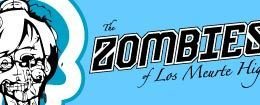 The Zombies of Los Muerte High