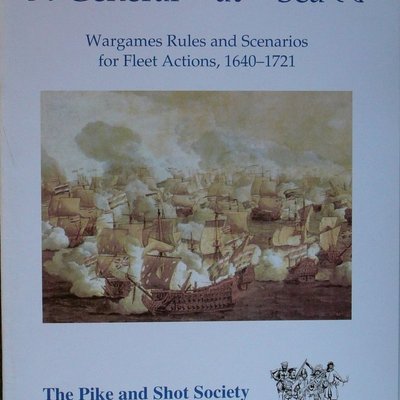 General-at-Sea: Wargames Rules and Scenarios for Fleet Actions, 1640-1721