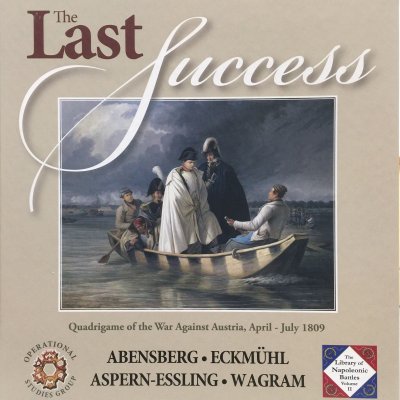 The Last Success: Quadrigame of the War Against Austria, April - July 1809