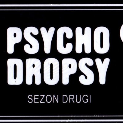 Psycho Dropsy 2: Sezon Drugi