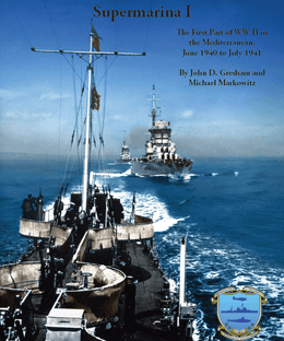 Supermarina I: The First Part of WWII in the Mediterranean, June 1940 to July 1941