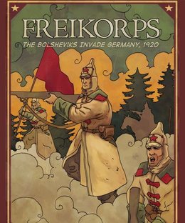 Freikorps: The Bolsheviks Invade Germany, 1920
