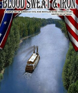 Blood Sweat & Iron: A Simple Set of American Civil War Ironclad River Combat Rules