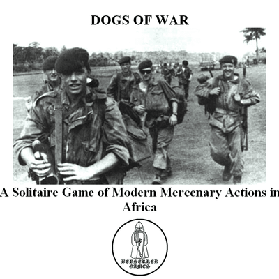 Dogs of War: A Solitaire Game of Modern Mercenary Actions and Adventure