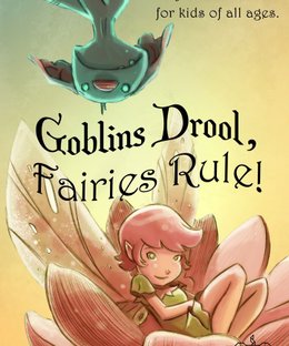 Goblins Drool, Fairies Rule!