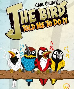 The Bird Told Me to Do It